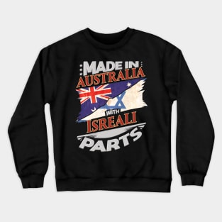 Made In Australia With Isreali Parts - Gift for Isreali From Israel Crewneck Sweatshirt